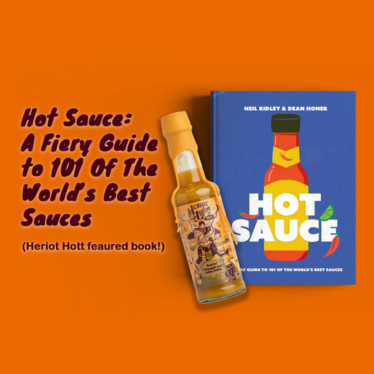 Hot Sauce: A Fiery Guide to 101 of the World's Best Sauces - Heriot Hott featured Book!